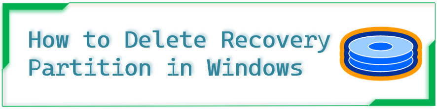 How to Delete Recovery Partition in Windows