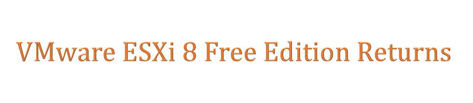 VMware ESXi 8.0 Update 3e Released for Free